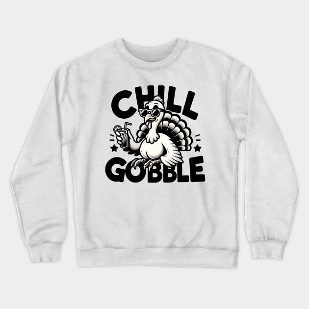 Chill Gobble Crewneck Sweatshirt by sharukhdesign